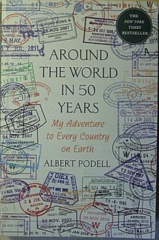 Around the World in 50 Years - My Adventure to Every Country on Earth von Albert Podell